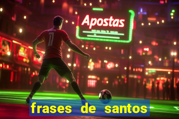 frases de santos sobre musica